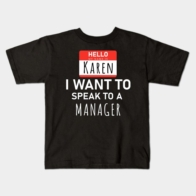 Hello My Name Is Karen i need to Speak to a Manager Kids T-Shirt by powerdesign01